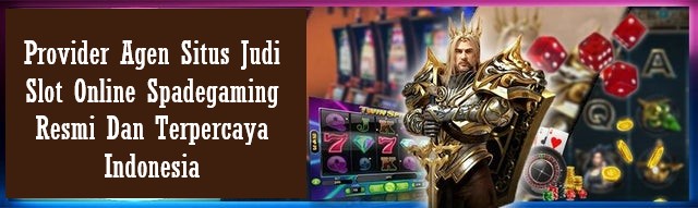 Provider Agen Situs Judi Slot Online Spadegaming Resmi Dan Terpercaya Indonesia